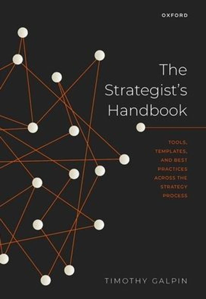 the Strategist's Handbook: Tools, Templates, and Best Practices Across Strategy Process