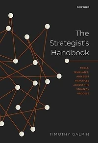 the Strategist's Handbook: Tools, Templates, and Best Practices Across Strategy Process
