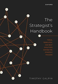 the Strategist's Handbook: Tools, Templates, and Best Practices Across Strategy Process