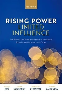 Rising Power, Limited Influence: the Politics of Chinese Investments Europe and Liberal International Order