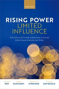 Rising Power, Limited Influence: the Politics of Chinese Investments Europe and Liberal International Order