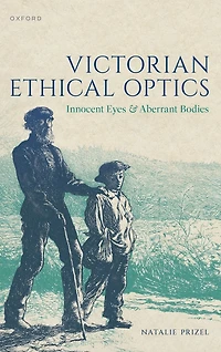 Victorian Ethical Optics: Innocent Eyes and Aberrant Bodies