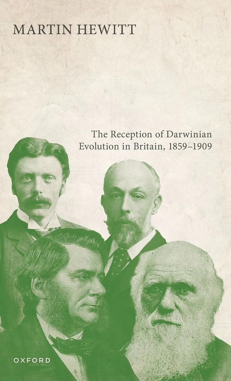 The Reception of Darwinian Evolution Britain, 1859-1909: Darwinism's Generations