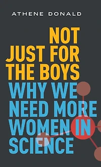 Not Just for the Boys: Why We Need More Women Science