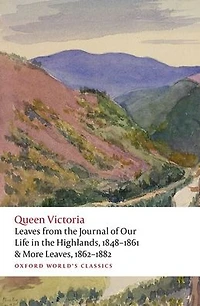 Leaves from the Journal of Our Life Highlands, 1848-1861 & More Leaves, 1862-1882