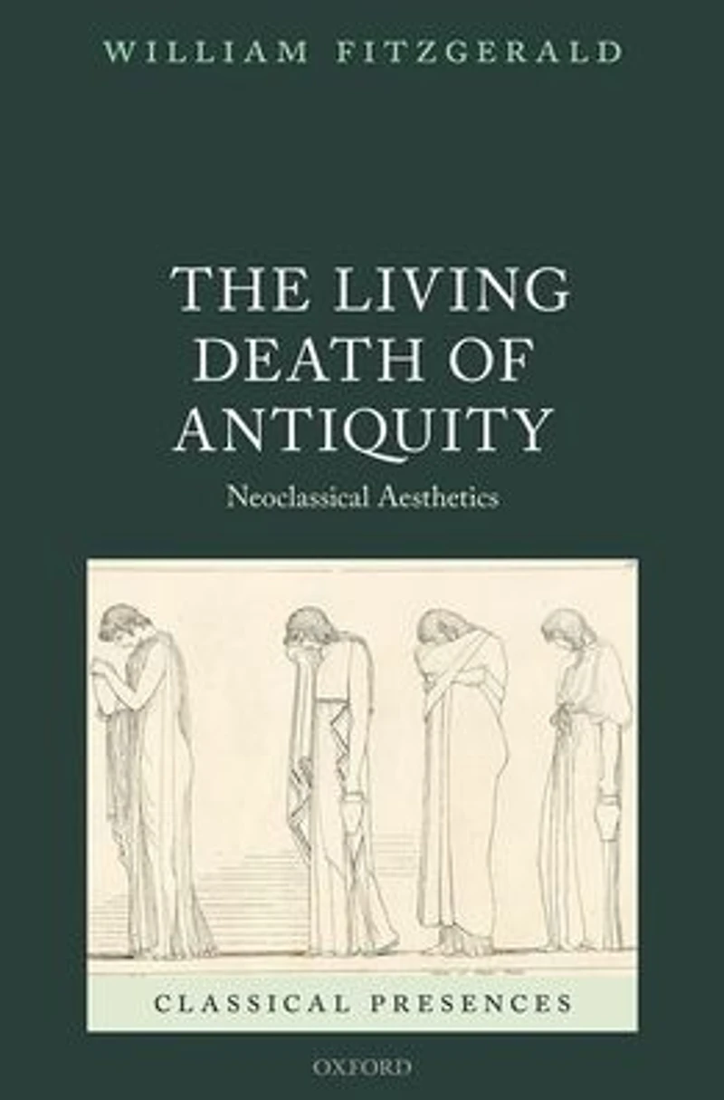 The Living Death of Antiquity: Neoclassical Aesthetics