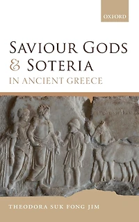 Saviour Gods and Soteria Ancient Greece