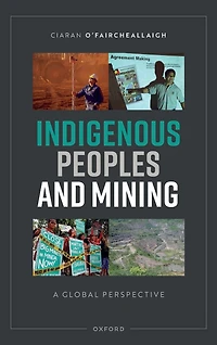 Indigenous Peoples and Mining: A Global Perspective