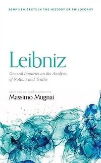 Leibniz: General Inquiries on the Analysis of Notions and Truths