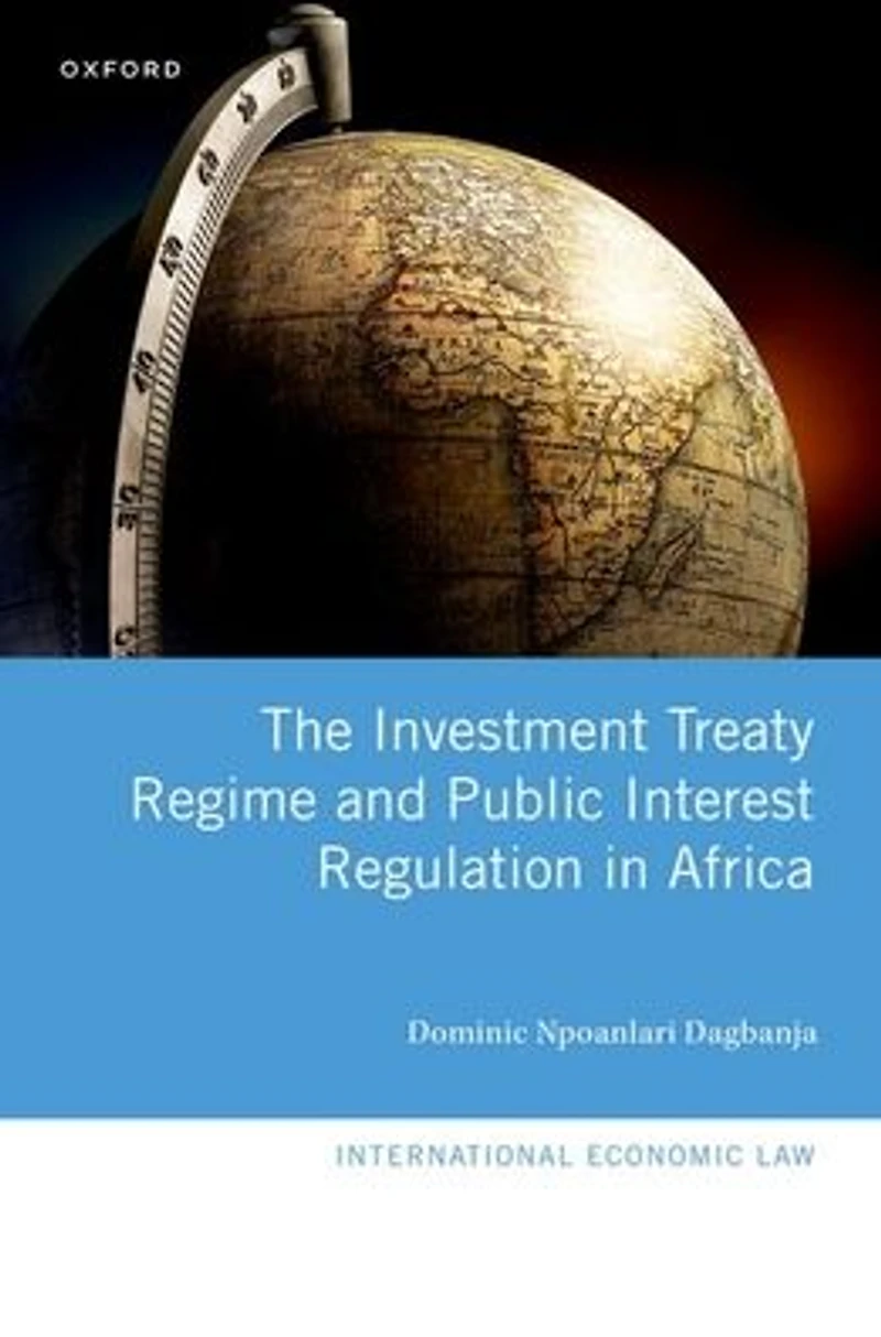 The Investment Treaty Regime and Public Interest Regulation Africa