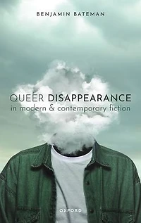 Queer Disappearance Modern and Contemporary Fiction