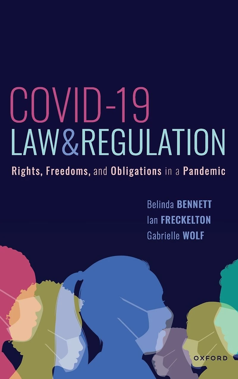 COVID-19, Law & Regulation: Rights, Freedoms, and Obligations a Pandemic