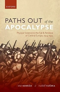 Paths out of the Apocalypse: Physical Violence Fall and Renewal Central Europe, 1914-1922