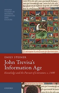 John Trevisa's Information Age: Knowledge and the Pursuit of Literature, c. 1400