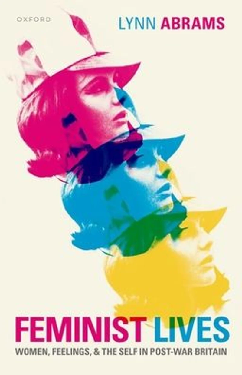 Feminist Lives: Women, Feelings, and the Self Post-War Britain