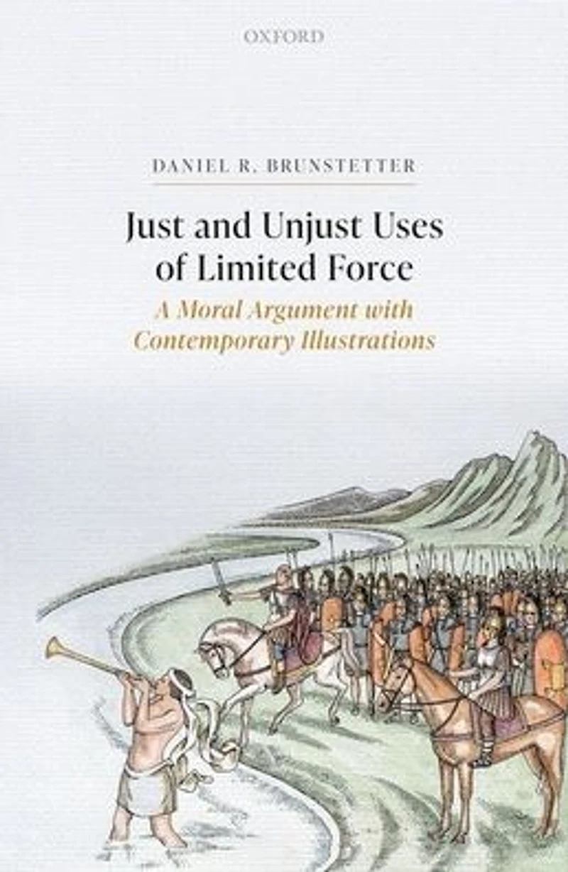 Just and Unjust Uses of Limited Force: A Moral Argument with Contemporary Illustrations