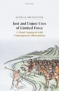 Just and Unjust Uses of Limited Force: A Moral Argument with Contemporary Illustrations