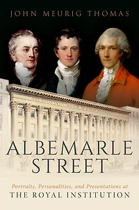 Albemarle Street: Portraits, Personalities and Presentations at The Royal Institution