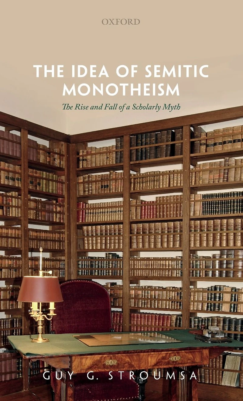 The Idea of Semitic Monotheism: Rise and Fall a Scholarly Myth