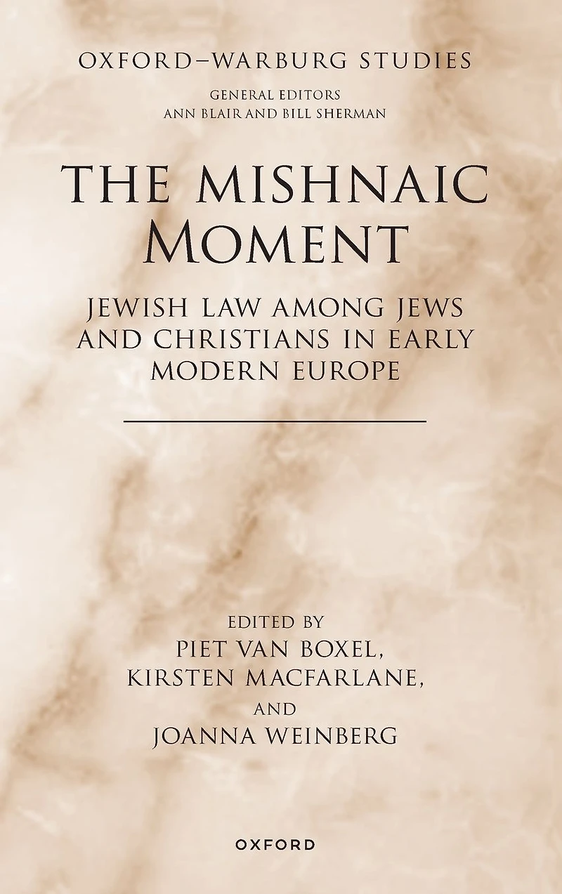 The Mishnaic Moment: Jewish Law among Jews and Christians Early Modern Europe
