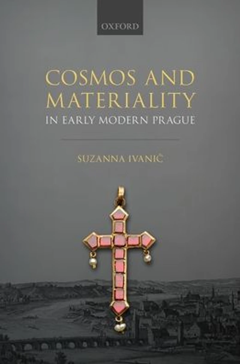Cosmos and Materiality Early Modern Prague