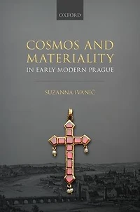 Cosmos and Materiality Early Modern Prague