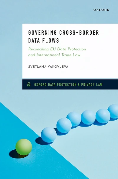 Governing Cross-Border Data Flows: Reconciling EU Protection and International Trade Law
