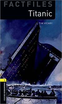 Oxford Bookworms Factfiles: Titanic: Level 1: 400-Word Vocabulary