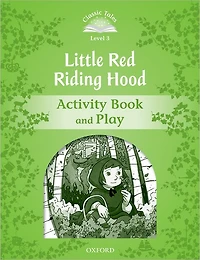 Classic Tales: Level 3: Little Red Riding Hood Activity Book & Play