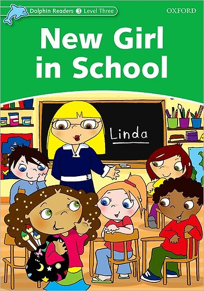 Dolphin Readers: Level 3: 525-Word VocabularyNew Girl in School
