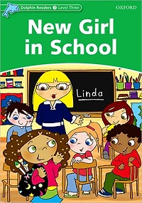 Dolphin Readers: Level 3: 525-Word VocabularyNew Girl in School