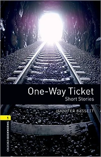 Oxford Bookworms Library: One-Way Ticket - Short Stories: Level 1: 400-Word Vocabulary