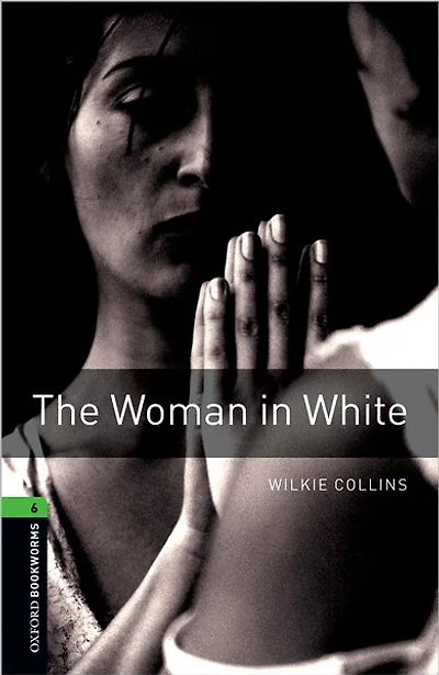 Oxford Bookworms Library: The Woman in White: Level 6: 2,500 Word Vocabulary