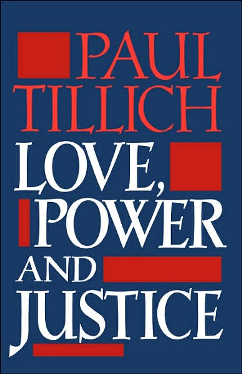 Love, Power, and Justice: Ontological Analysis and Ethical Applications