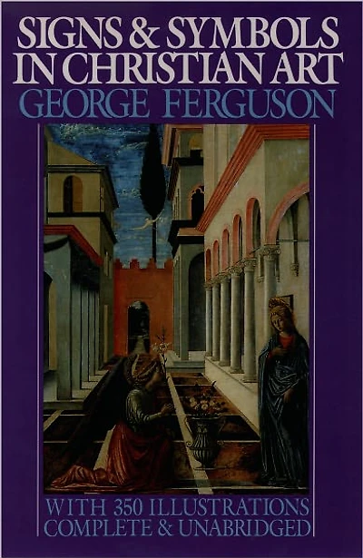 Signs and Symbols in Christian Art: With Illustrations from Paintings from the Renaissance
