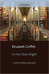 Her Own Right: The Life of Elizabeth Cady Stanton