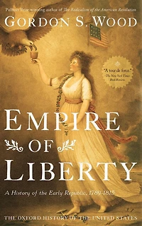 Empire of Liberty: A History the Early Republic, 1789-1815