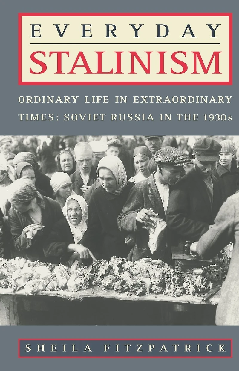 Everyday Stalinism: Ordinary Life Extraordinary Times: Soviet Russia the 1930s