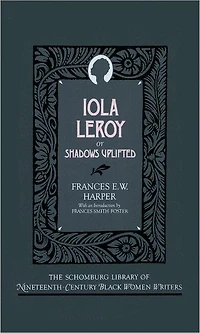 Iola Leroy: Or Shadows Uplifted