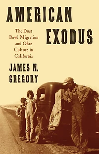 American Exodus: The Dust Bowl Migration and Okie Culture California