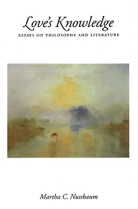 Love's Knowledge: Essays on Philosophy and Literature