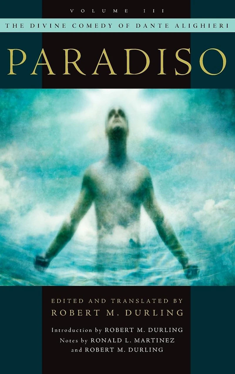 The Divine Comedy of Dante Alighieri, Volume 3: Paradiso (Durling Translation)