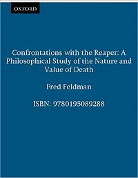 Confrontations with the Reaper: A Philosophical Study of Nature and Value Death
