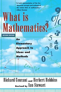 What Is Mathematics?: An Elementary Approach to Ideas and Methods
