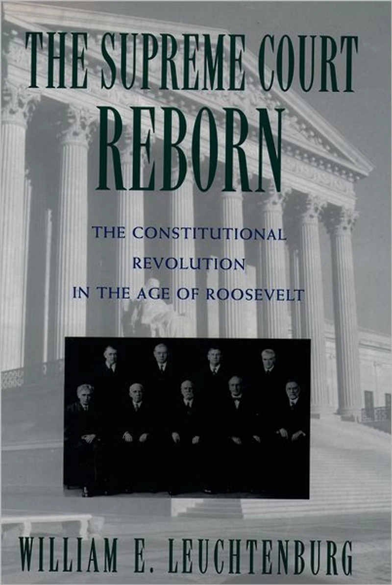 the Supreme Court Reborn: Constitutional Revolution Age of Roosevelt