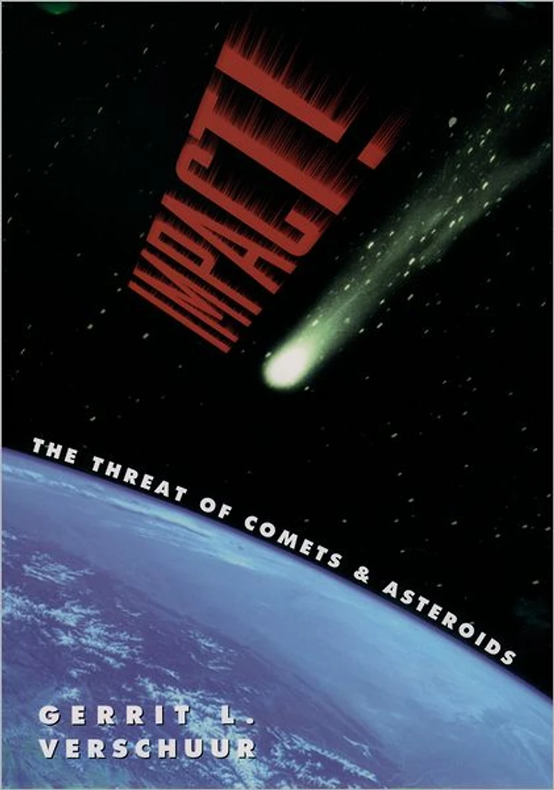 Impact!: The Threat of Comets and Asteroids