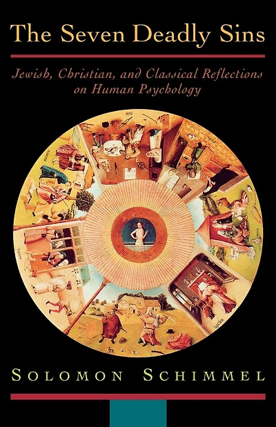 The Seven Deadly Sins: Jewish, Christian, and Classical Reflections on Human Psychology