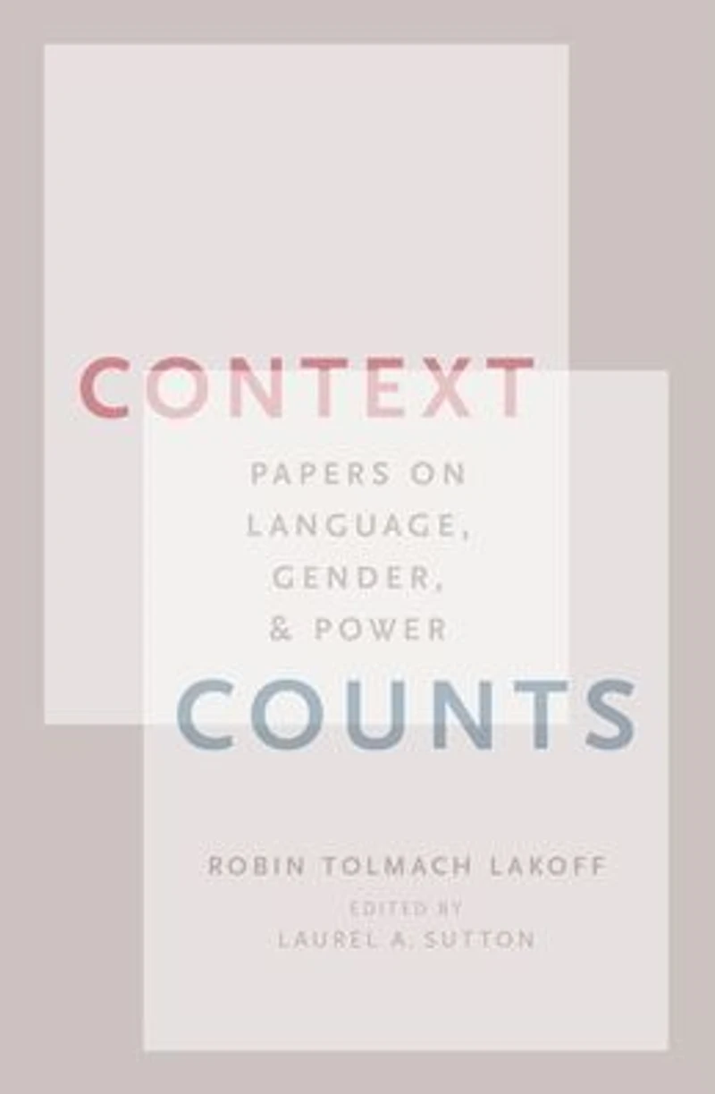 Context Counts: Papers on Language, Gender, and Power