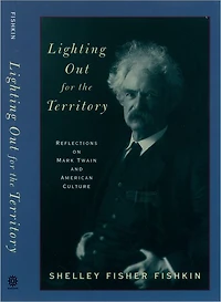 Lighting Out for the Territory: Reflections on Mark Twain and American Culture