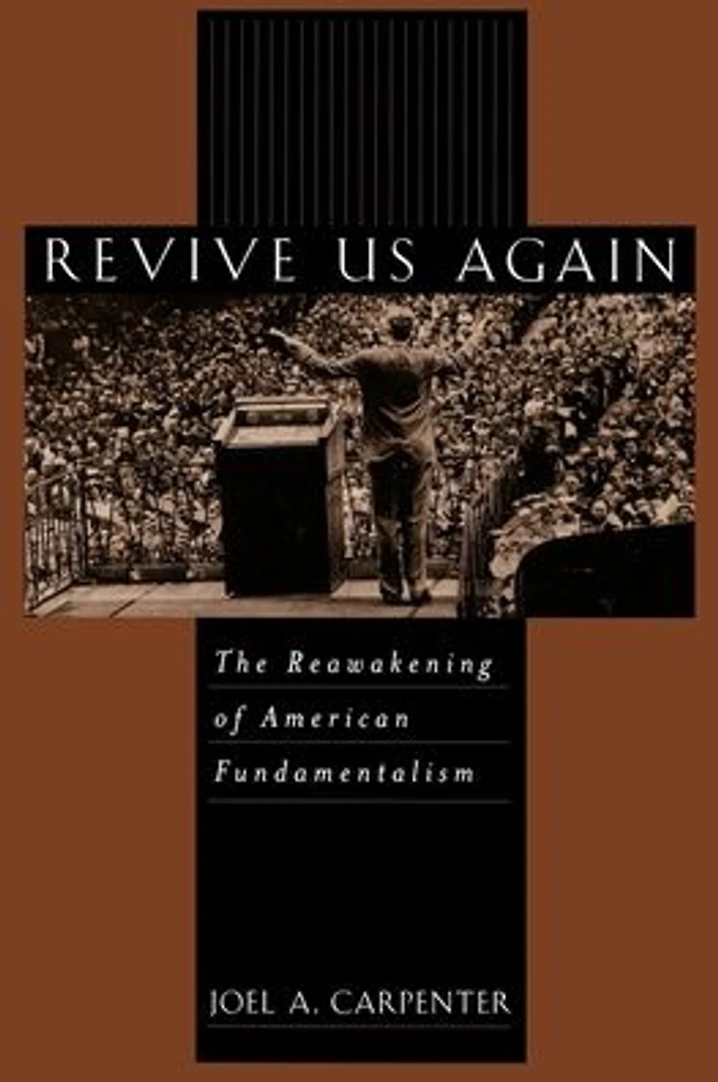 Revive Us Again: The Reawakening of American Fundamentalism